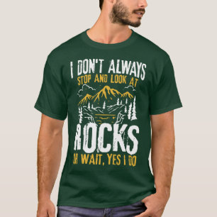 Ik hou niet altijd op en kijk naar Rocks. T-shirt