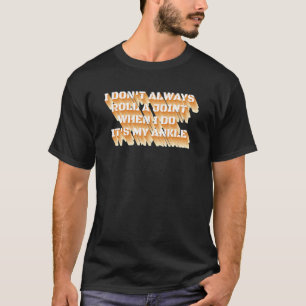 Ik hou niet altijd van een joint Sarcastic Ankle J T-shirt