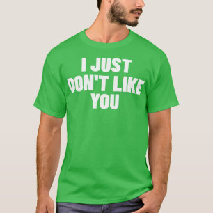 Ik hou niet van je grappige sarcastische NSFW Rude T-shirt
