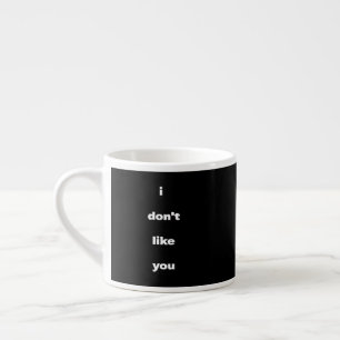 Ik Hou Niet Van Jouw Soort Humor Espresso Kop