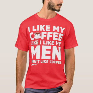 Ik hou niet van koffie of Mannen grappige lesbisch T-shirt