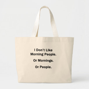 Ik hou niet van Morning Mensen Grote Tote Bag