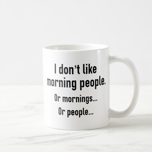 Ik hou niet van Morning Mensen Koffiemok (Rechts)