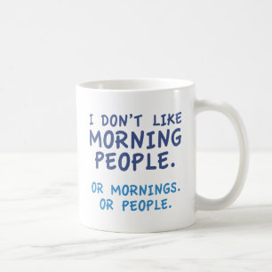 Ik hou niet van Morning Mensen Koffiemok