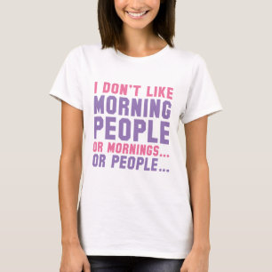 Ik hou niet van Morning Mensen T-shirt