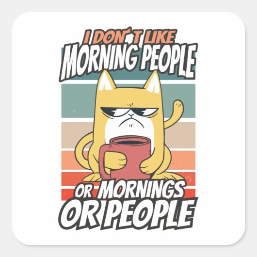 Ik hou niet van ochtendmensen of ochtenden of mens vierkante sticker (Voorkant)