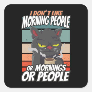 Ik hou niet van ochtendmensen of ochtenden of mens vierkante sticker