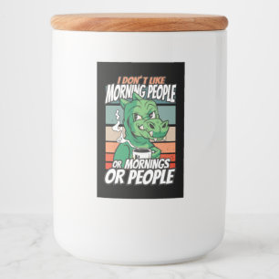 Ik hou niet van ochtendmensen of ochtenden of mens voedselcontainer etiket