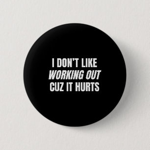 Ik hou niet van sporten omdat het pijn doet Fitnes Ronde Button 5,7 Cm