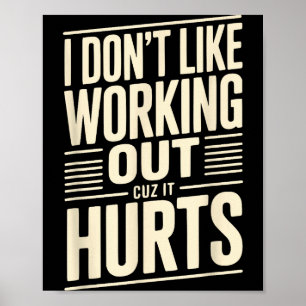 Ik hou niet van sporten omdat het pijn doet  poster