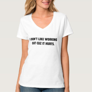Ik hou niet van sporten omdat het pijn doet t-shirt