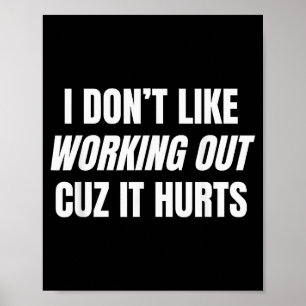 Ik hou niet van trainen omdat het pijn doet Fitnes Poster