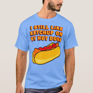Ik hou nog steeds van Ketchup op mijn hete honden T-shirt