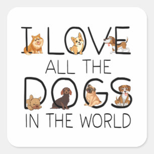 Ik hou van alle honden in de wereld Hondenliefhebb Vierkante Sticker
