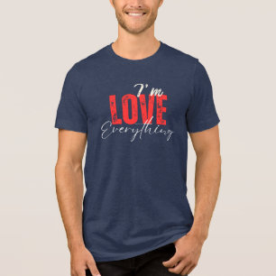 Ik hou van alles Romantisch Citaat T-Shirt