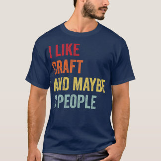 Ik hou van ambacht, misschien 3 mensen t-shirt