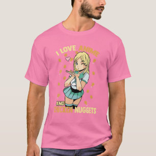 Ik hou van Anime en Chicken Nuggets - Cute Kawaii  T-shirt