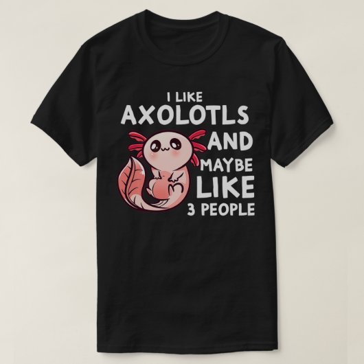 Ik hou van Aolotls en misschien 3 mensen die grapp T-shirt (Design voorkant)