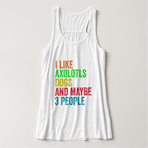Ik hou van Axolotls honden en misschien 3 mensen Tanktop