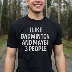 Ik hou van Badminton en misschien 3 mensen die gra T-shirt