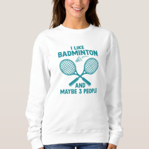 Ik hou van Badminton en misschien 3 mensen Trui