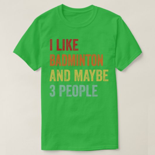 Ik hou van badminton, misschien 3 mensen t-shirt (Design voorkant)