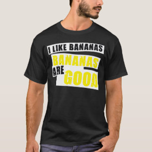 Ik hou van bananen - Bananen zijn goed T-shirt