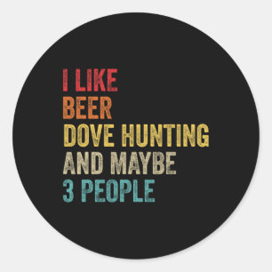 Ik hou van bier duif jagen en misschien 3 mensen j ronde sticker