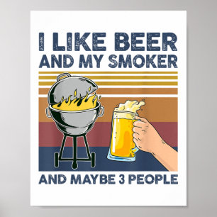 Ik hou van bier en mijn roker en misschien 3 mense poster