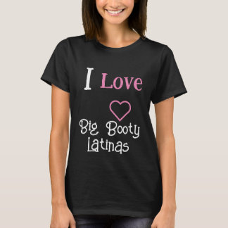 Ik hou van Big Booty Latinas | Hart Grote Booty La T-shirt