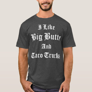 Ik hou van Big Butts Taco Trucks Latino Chicano Ma T-shirt