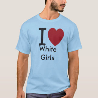 ik hou van blanke meisjes t-shirt