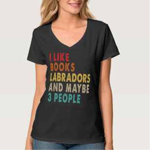 Ik hou van boeken labradors en misschien 3 mensen t-shirt
