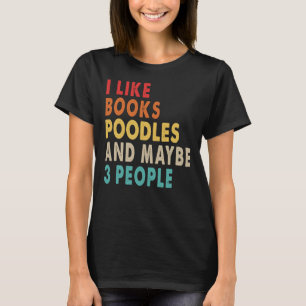 Ik hou van boeken poedels en misschien 3 mensen gr t-shirt