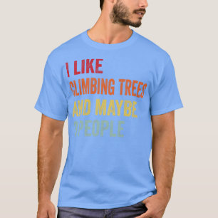 Ik hou van bomen klimmen, misschien 3 mensen t-shirt