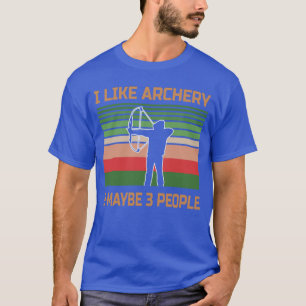 Ik hou van boogschieten en misschien drie mensen T T-shirt