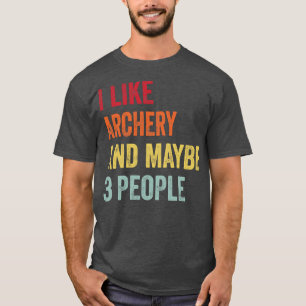 Ik hou van boogschieten, misschien 3 mensen t-shirt