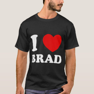 Ik hou van Brad I Heart Brad Grappig Brad T-shirt