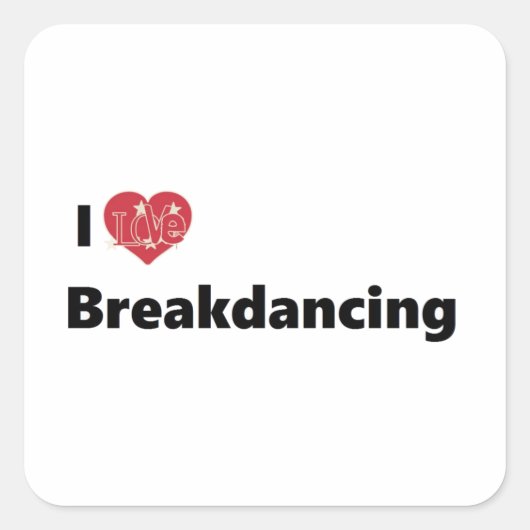 Ik hou van Breakdansen Vierkante Sticker (Voorkant)
