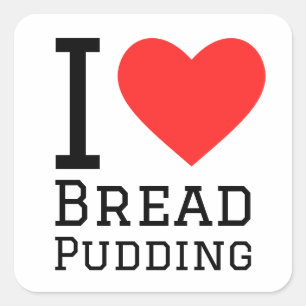 Ik hou van broodpudding vierkante sticker
