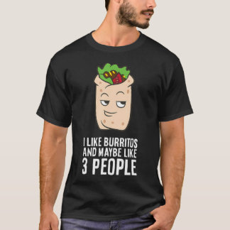 Ik Hou Van Burrito's En Misschien 3 Mensen Leuke B T-shirt