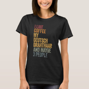 Ik hou van Coffee Mijn Deutsch Drahthaar en missch T-shirt