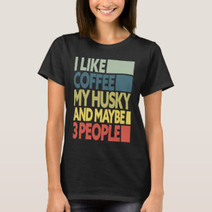 Ik hou van Coffee Mijn Husky en misschien 3 mensen T-shirt