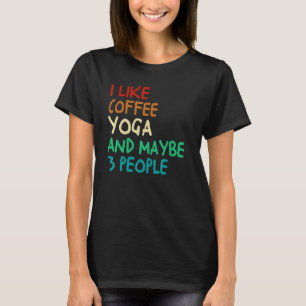 Ik Hou Van Coffee Yoga En Misschien 3 Personen Med T-shirt