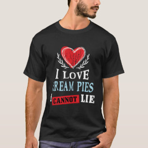 Ik hou van Cream Pies Ik kan geen Humor Foodie len T-shirt