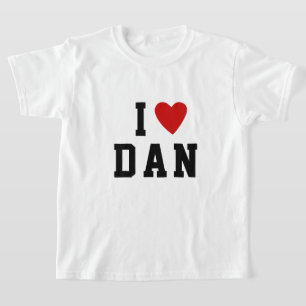Ik hou van D A N   Heart custom NAME DAN DANIEL T- T-shirt