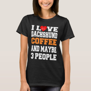 Ik hou van Dachshund Coffee en misschien van mense T-shirt