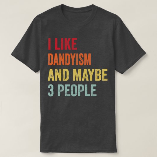 Ik hou van dandyisme, misschien 3 mensen t-shirt (Design voorkant)