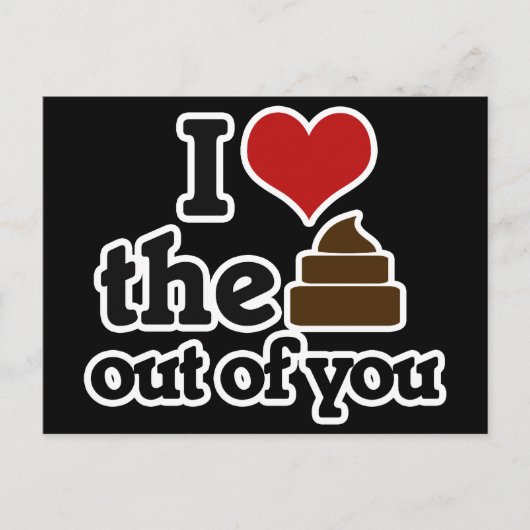 Ik hou van de poep uit je. briefkaart (Voorkant)