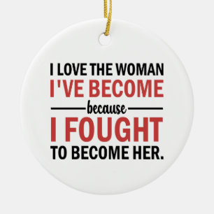 Ik hou van de vrouw die ik ben geworden keramisch ornament